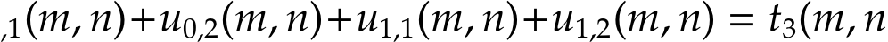 ,1(m, n)+u0,2(m, n)+u1,1(m, n)+u1,2(m, n) = t3(m, n