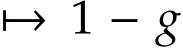  �→ 1 − g