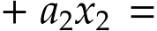  + a2x2 =