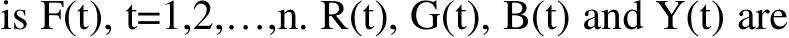 is F(t), t=1,2,…,n. R(t), G(t), B(t) and Y(t) are