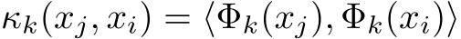 κk(xj, xi) = ⟨Φk(xj), Φk(xi)⟩