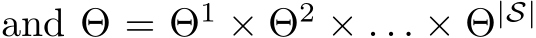 and Θ = Θ1 × Θ2 × . . . × Θ|S|