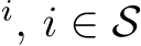 i, i ∈ S