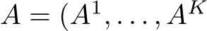  A = (A1, . . . , AK