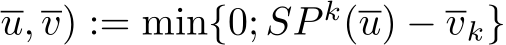 u, v) := min{0; SP k(u) − vk}