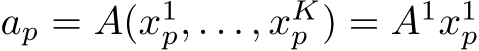  ap = A(x1p, . . . , xKp ) = A1x1p