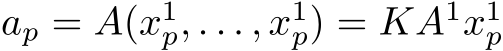  ap = A(x1p, . . . , x1p) = KA1x1p