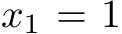  x1 = 1