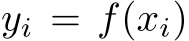  yi = f(xi)