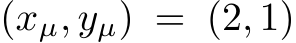  (xµ, yµ) = (2, 1)