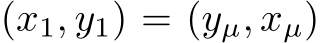  (x1, y1) = (yµ, xµ)