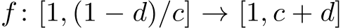  f : [1, (1 − d)/c] → [1, c + d]