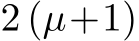  2 (µ+1)