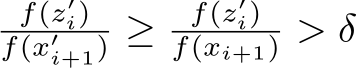 f(z′i)f(x′i+1) ≥ f(z′i)f(xi+1) > δ