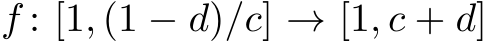  f : [1, (1 − d)/c] → [1, c + d]