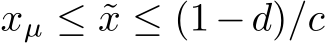  xµ ≤ ˜x ≤ (1−d)/c