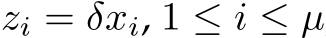  zi = δxi, 1 ≤ i ≤ µ