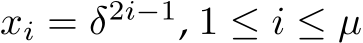  xi = δ2i−1, 1 ≤ i ≤ µ