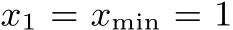 x1 = xmin = 1