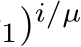 1)i/µ