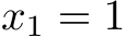  x1 = 1