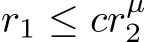  r1 ≤ crµ2