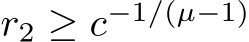  r2 ≥ c−1/(µ−1)