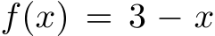  f(x) = 3 − x