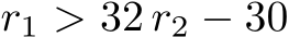  r1 > 32 r2 − 30