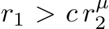  r1 > c rµ2