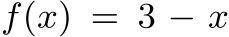 f(x) = 3 − x