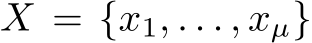 X = {x1, . . . , xµ}