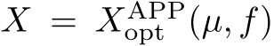  X = XAPPopt (µ, f)