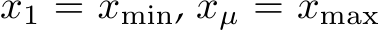  x1 = xmin, xµ = xmax