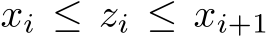  xi ≤ zi ≤ xi+1