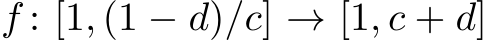  f : [1, (1 − d)/c] → [1, c + d]