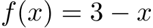  f(x) = 3 − x