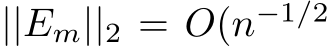  ||Em||2 = O(n−1/2