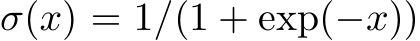  σ(x) = 1/(1 + exp(−x))