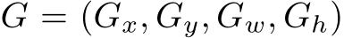  G = (Gx, Gy, Gw, Gh)