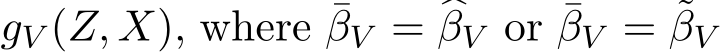  gV (Z, X), where ¯βV = �βV or ¯βV = ˜βV