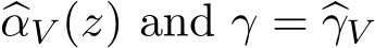 �αV (z) and γ = �γV