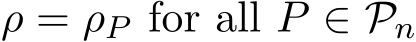 ρ = ρP for all P ∈ Pn