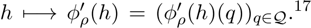  h �−→ φ′ρ(h) = (φ′ρ(h)(q))q∈Q.17