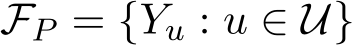 FP = {Yu : u ∈ U}