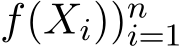 f(Xi))ni=1 