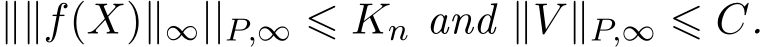 ∥∥f(X)∥∞||P,∞ ⩽ Kn and ∥V ∥P,∞ ⩽ C.