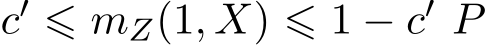  c′ ⩽ mZ(1, X) ⩽ 1 − c′ P