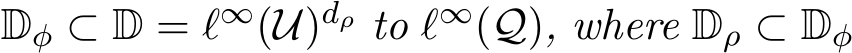  Dφ ⊂ D = ℓ∞(U)dρ to ℓ∞(Q), where Dρ ⊂ Dφ