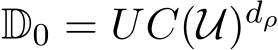  D0 = UC(U)dρ 